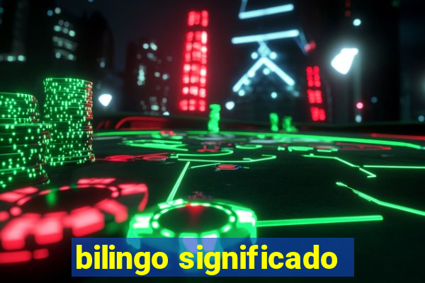 bilingo significado